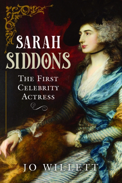 Sarah Siddons : The First Celebrity Actress, Hardback Book