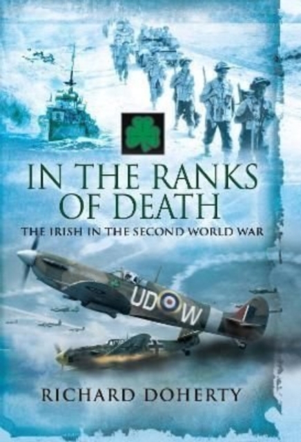 In the Ranks of Death : The Irish in the Second World War, Paperback / softback Book