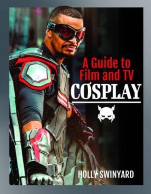 A Guide to Film and TV Cosplay, Paperback / softback Book