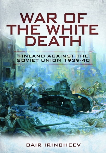 War of the White Death : Finland Against the Soviet Union, 1939-40, Paperback / softback Book