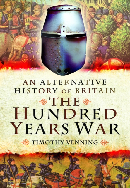 An Alternative History of Britain: The Hundred Years War, Paperback / softback Book