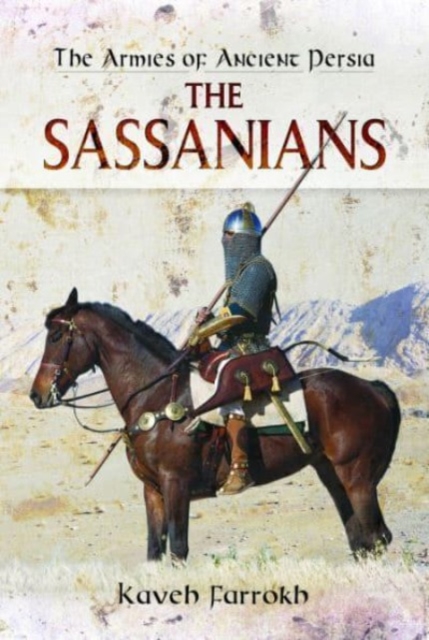 The Armies of Ancient Persia : The Sassanians, Paperback / softback Book