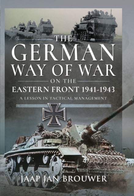 The German Way of War on the Eastern Front, 1941-1943 : A Lesson in Tactical Management, PDF eBook