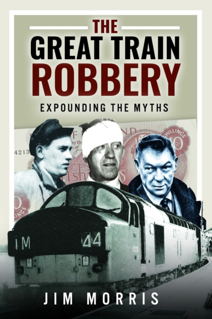 The Great Train Robbery : Expounding the Myths, Hardback Book