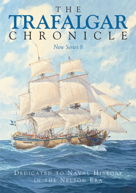 The Trafalgar Chronicle : Dedicated to Naval History in the Nelson Era: New Series 8, EPUB eBook