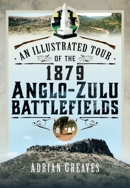 An Illustrated Tour of the 1879 Anglo-Zulu Battlefields, EPUB eBook