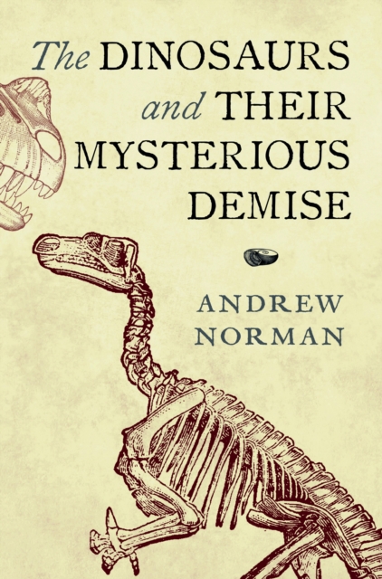 The Dinosaurs and their Mysterious Demise, Hardback Book