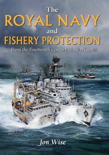 The Royal Navy and Fishery Protection : From the Fourteenth Century to the Present, EPUB eBook