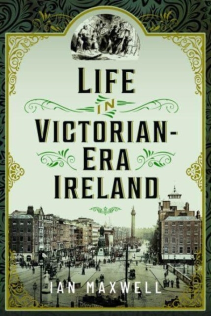 Life in Victorian Era Ireland, Hardback Book