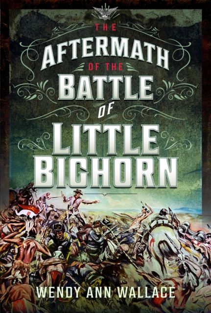 The Aftermath of the Battle of Little Big Horn, Hardback Book