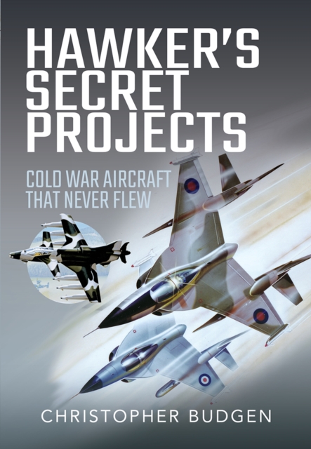 Hawker's Secret Projects : Cold War Aircraft That Never Flew, PDF eBook