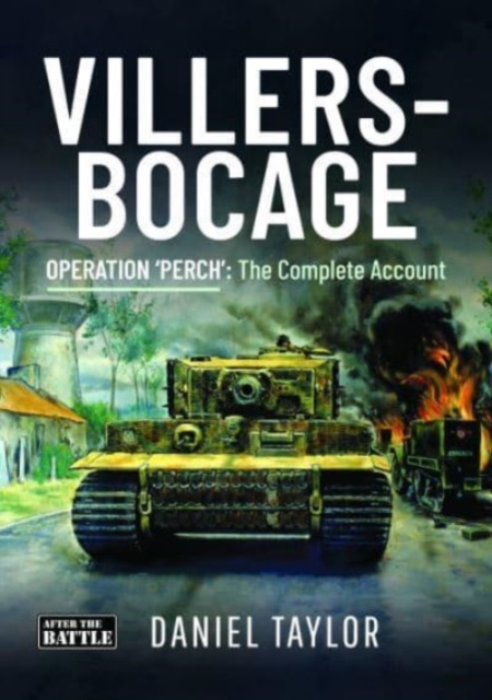 Villers-Bocage : Operation 'Perch': The Complete Account, Hardback Book