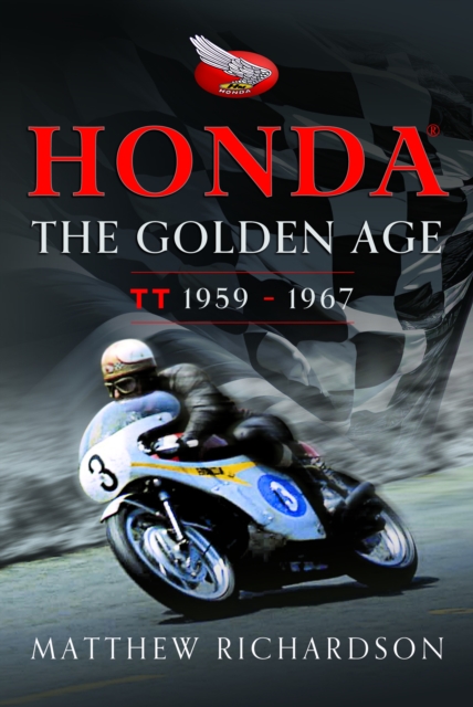 Honda: The Golden Age : (Isle of Man TT 1959-1967), Hardback Book