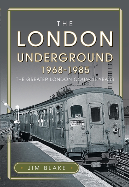 The London Underground, 1968-1985 : The Greater London Council Years, PDF eBook
