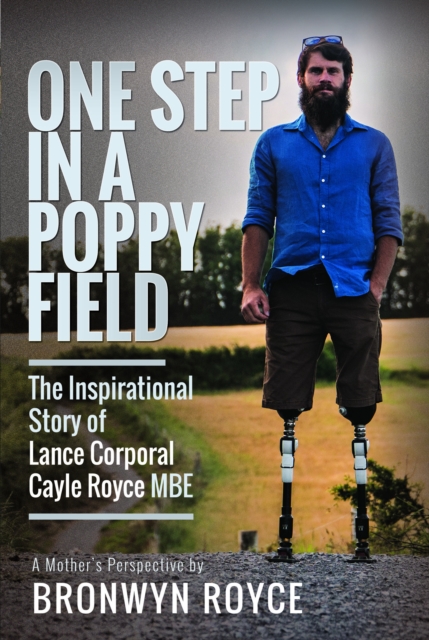 One Step in a Poppy Field : The Inspirational Story of Lance Corporal Cayle Royce MBE, Hardback Book