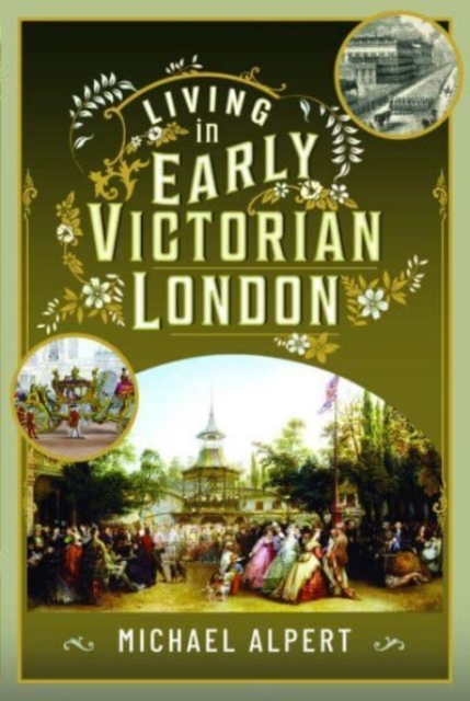 Living in Early Victorian London, Hardback Book