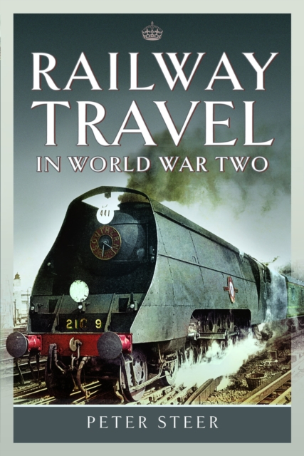Railway Travel in World War Two, Hardback Book