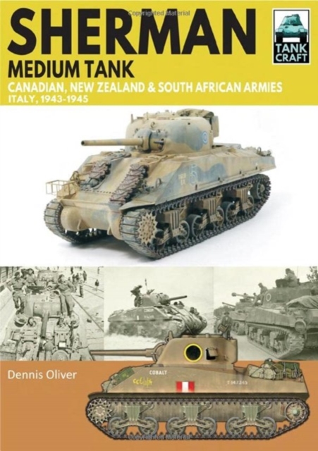 Sherman Tank Canadian, New Zealand and South African Armies : Italy, 1943-1945, Paperback / softback Book