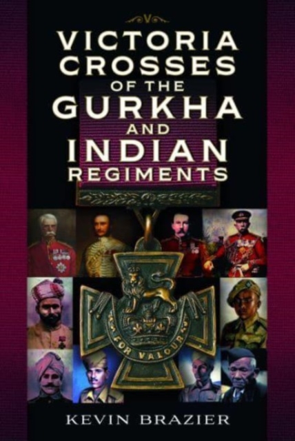 Victoria Crosses of the Gurkha and Indian Regiments, Hardback Book