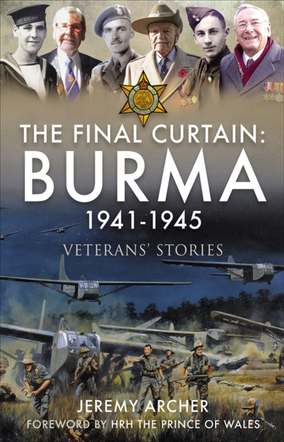 The Final Curtain: Burma 1941-1945 : Veterans' Stories, PDF eBook