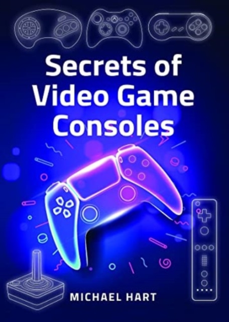 Secrets of Video Game Consoles, Hardback Book