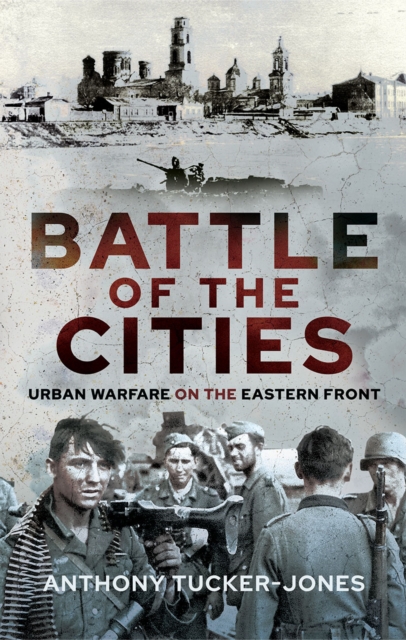 Battle of the Cities : Urban Warfare on the Eastern Front, EPUB eBook