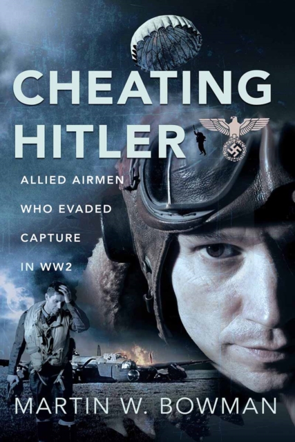 Cheating Hitler : Allied Airmen Who Evaded Capture in WW2, EPUB eBook