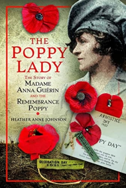 The Poppy Lady : The Story of Madame Anna Guerin and the Remembrance Poppy, Hardback Book