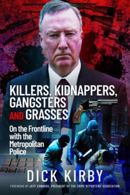 Killers, Kidnappers, Gangsters and Grasses : On the Frontline with the Metropolitan Police, Hardback Book