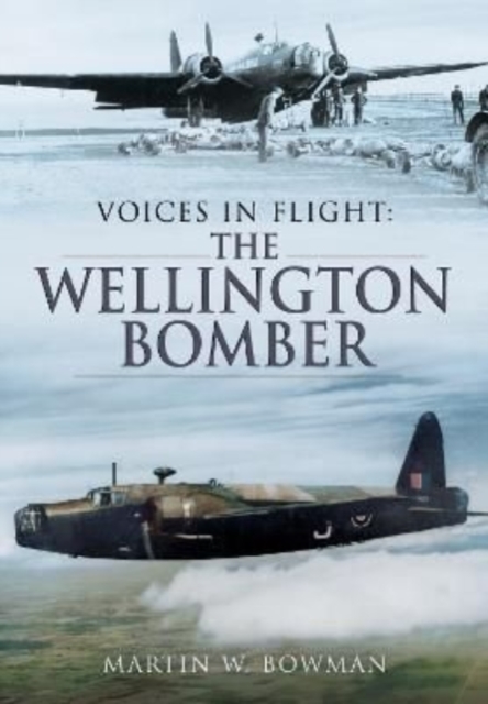 Voices in Flight: The Wellington Bomber, Paperback / softback Book