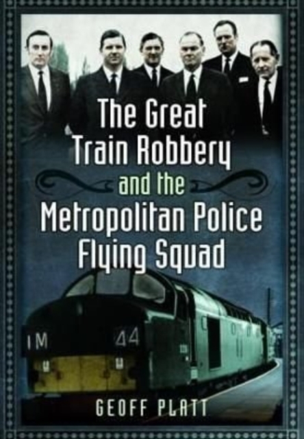 The Great Train Robbery and the Metropolitan Police Flying Squad, Paperback / softback Book