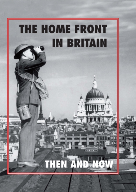 The Home Front in Britain : Then and Now, EPUB eBook