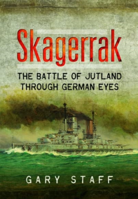 Skagerrak : The Battle of Jutland Through German Eyes, Paperback / softback Book