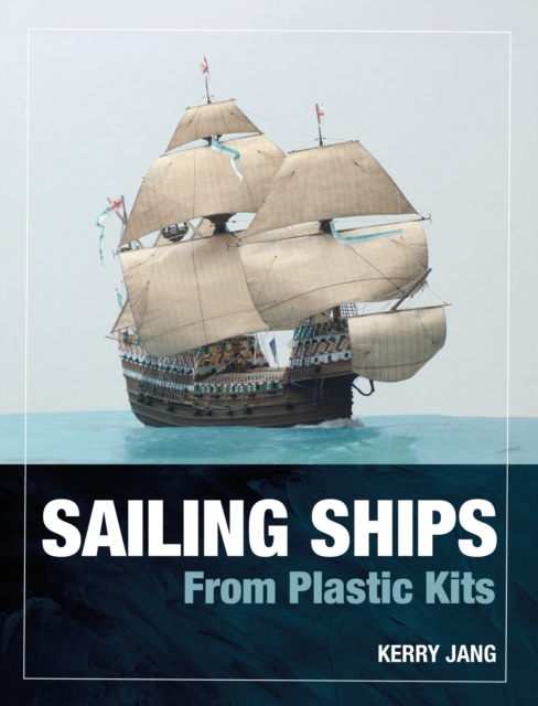Sailing Ships from Plastic Kits, Hardback Book