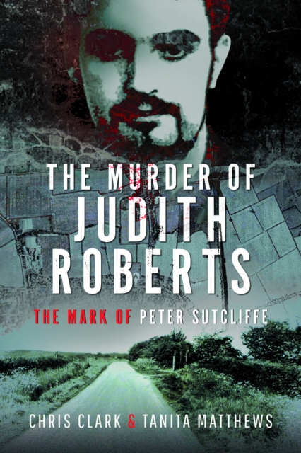 The Murder of Judith Roberts : The Mark of Peter Sutcliffe, Paperback / softback Book