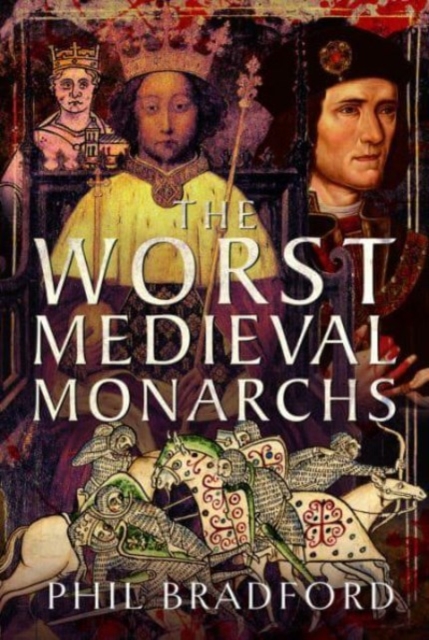 The Worst Medieval Monarchs, Hardback Book