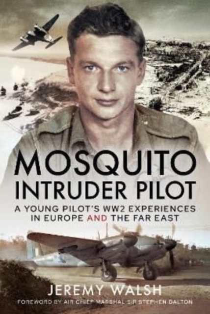 Mosquito Intruder Pilot : A Young Pilot s WW2 Experiences in Europe and the Far East, Hardback Book
