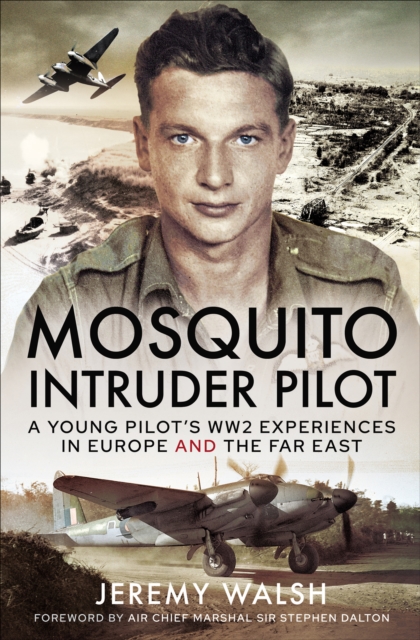 Mosquito Intruder Pilot : A Young Pilot's WW2 Experiences in Europe and the Far East, PDF eBook