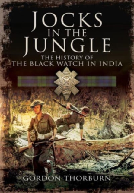 Jocks in the Jungle : The Black Watch and Cameronians as Chindits, Paperback / softback Book