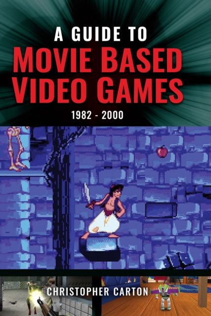 A Guide to Movie Based Video Games : 1982-2000, PDF eBook