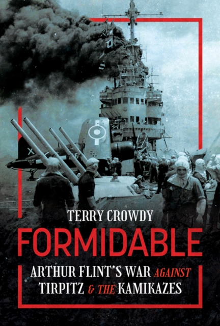 Formidable : Arthur Flint's War Against Tirpitz and the Kamikazes, PDF eBook