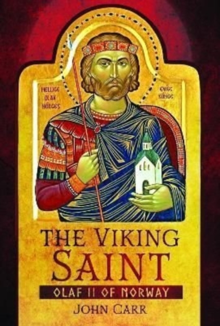 The Viking Saint : Olaf II of Norway, Hardback Book