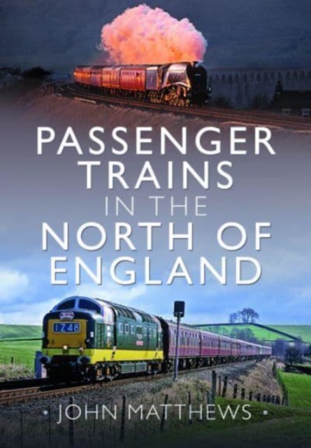Passenger Trains in the North of England, Hardback Book