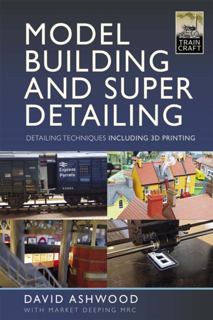 Model Building and Super Detailing : Detailing Techniques Including 3D Printing, EPUB eBook