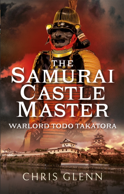 The Samurai Castle Master : Warlord Todo Takatora, PDF eBook