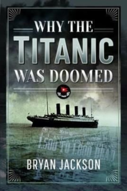 Why the Titanic was Doomed, Hardback Book