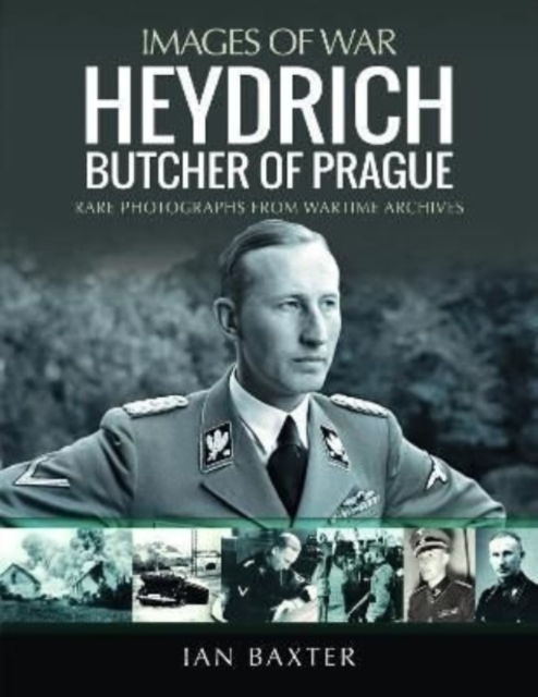 Heydrich: Butcher of Prague : Rare Photographs from Wartime Archives, Paperback / softback Book