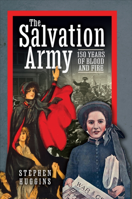 The Salvation Army : 150 Years of Blood and Fire, PDF eBook