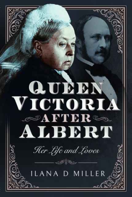 Queen Victoria After Albert : Her Life and Loves, EPUB eBook