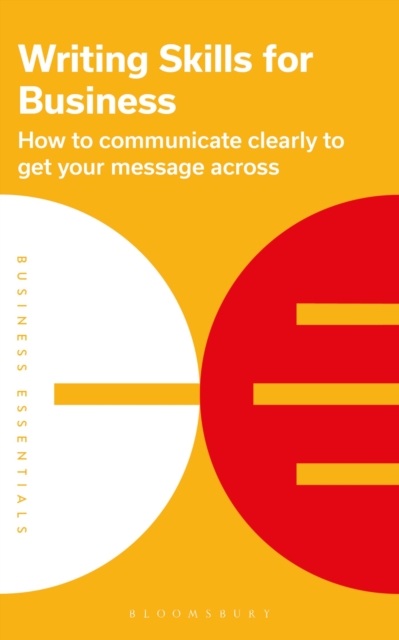 Writing Skills for Business : How to communicate clearly to get your message across, Paperback / softback Book